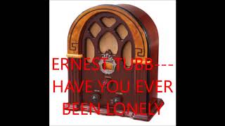 ERNEST TUBB    HAVE YOU EVER BEEN LONELY