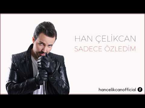 Han Çelikcan - Sadece Özledim