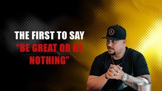 The First To Say &quot;Be Great Or Be Nothing&quot; || Joe Evans