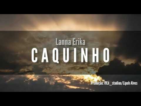 Caquinho  - Lanna Erika