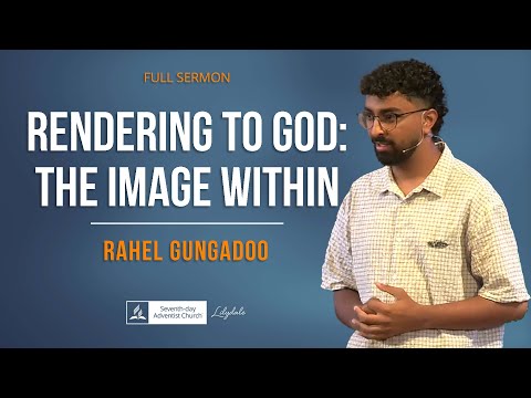 Rendering to God: The Image Within - Rahel Gungadoo (Full Sermon)