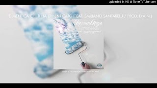 NESSUNONEGA - DIMENTICA CHI TI HA DIMENTICATO (PROD. BY D.A.N.)  FT EMILIANO SANTARELLI