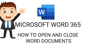 How To Open and Close Documents on Microsoft Word 365 | Free Microsoft Word Training