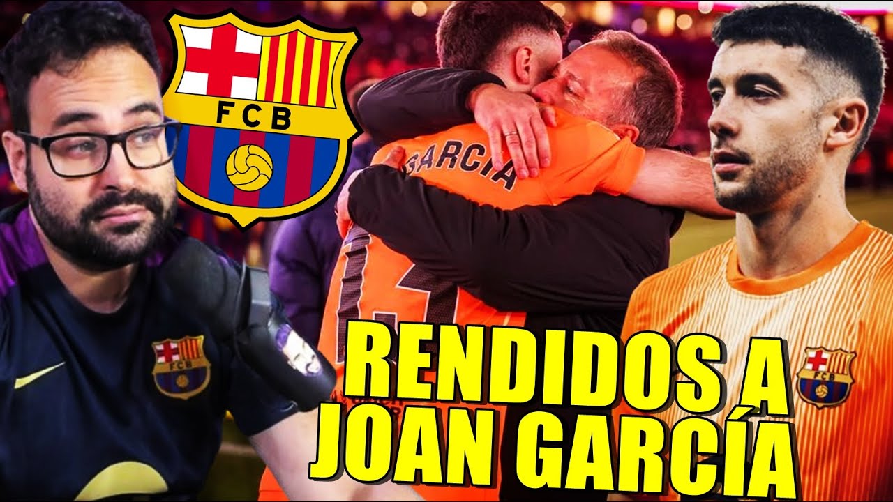 RENDIDOS a JOAN GARCÍA y su EXHIBICIÓN ¡ACIERTO TOTAL del BARÇA!