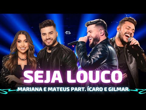 SEJA LOUCO - Mariana e Mateus part. Ícaro e Gilmar 🎵 Seja louco, seja louco, seja louco por alguém