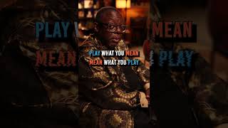 You Gotta MEAN What You Play!