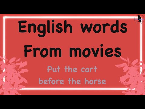 Learn English idiom: put the cart before the horse.  Improve English speaking, listening skills !