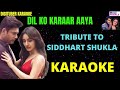 DIL KO KARAAR AAYA DigituberKaraoke ShiddhartShukla HindiKaraoke