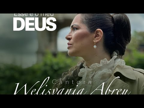WELISVANIA ABREU | ESSE É O MEU DEUS | ABSOLUTO | Clipe Oficial