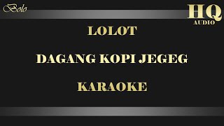 Download lagu LOLOT DAGANG KOPI JEGEG - KARAOKE mp3