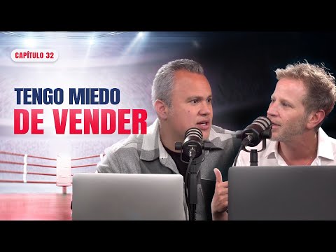 Tengo miedo de vender | Ep. 32 | El Ring de las Ventas