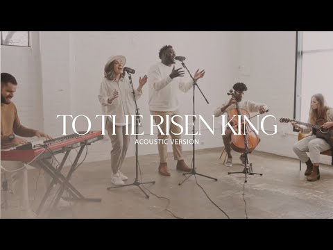 Life Fellowship Worship - To The Risen King (Acoustic)