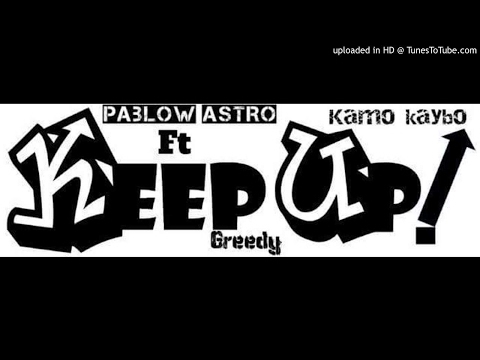 Pablow astro - Keep Up ft kamo Kaybo x flightriisk greedy
