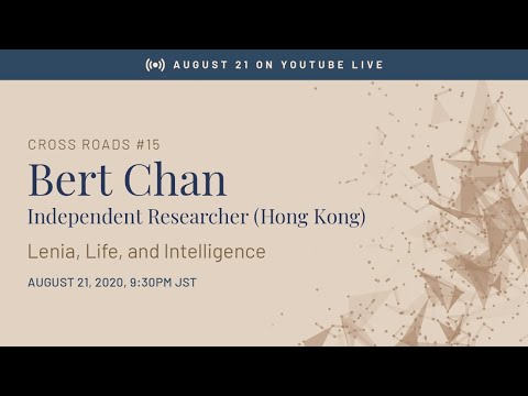 Cross Roads #15: "Lenia, Life, and Intelligence" by Bert Chan, Independent Researcher