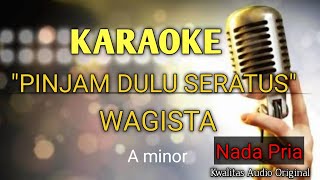 Download lagu PINJAM DULU SERATUS KARAOKE NADA PRIA (LAKI LAKI/COWO) VERSI WAGISTA nada dasar A minor mp3 Download lagu PINJAM DULU SERATUS KARAOKE NADA PRIA (LAKI LAKI/COWO) VERSI WAGISTA nada dasar A minor mp3
