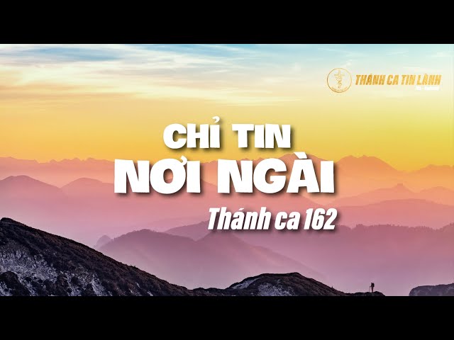 THÁNH CA 162 | CHỈ TIN NƠI NGÀI | KARAOKE THÁNH CA TIN LÀNH