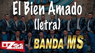 BANDA MS - EL BIEN AMADO (LETRA)