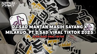 Download lagu DJ Sad Mantan Masih Sayang x Milakuo PT 2 Sad Viral TikTok 2025 - Haykal Fvnky Rmx mp3