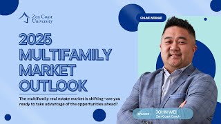 ZCU | 2025 Multifamily Market Outlook with John Wei