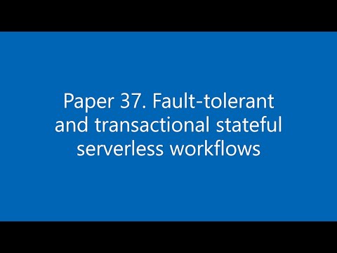 Paper #37. Fault-tolerant and transactional stateful serverless workflows