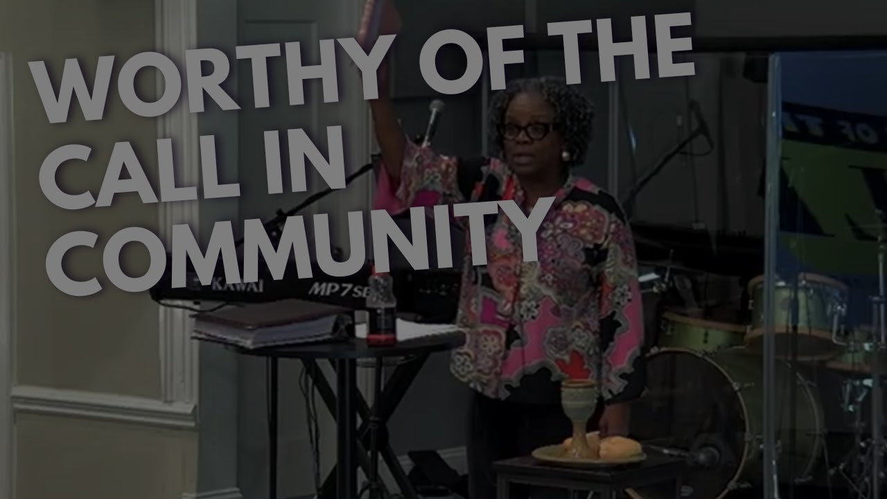 Worthy of the Call in Community