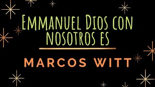 Emmanuel Dios con nosotros es - Marcos Witt