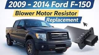 2009 -2014 F-150 Blower motor resistor replacement