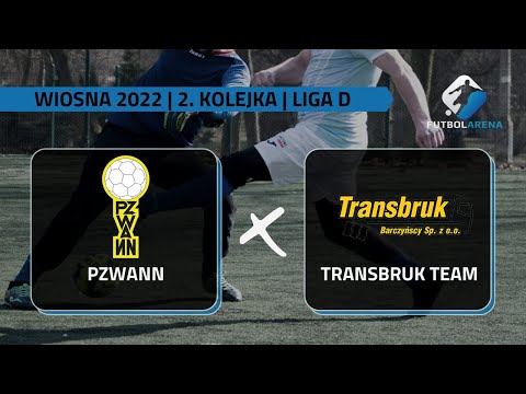 PZWANN - Transbruk Team - Liga D (2. kolejka Wiosna 2022)