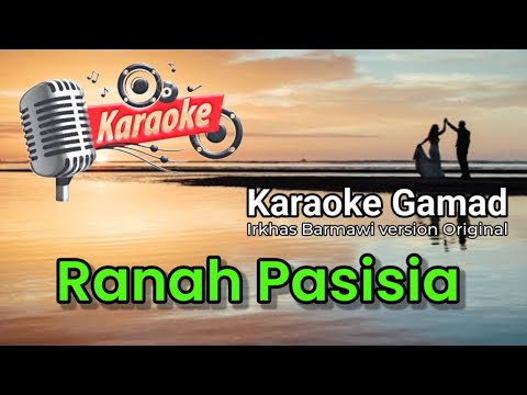 Karaoke Gamad Ranah Pasisia Original Irkhas Barmawi versi Nada Cowok/Male