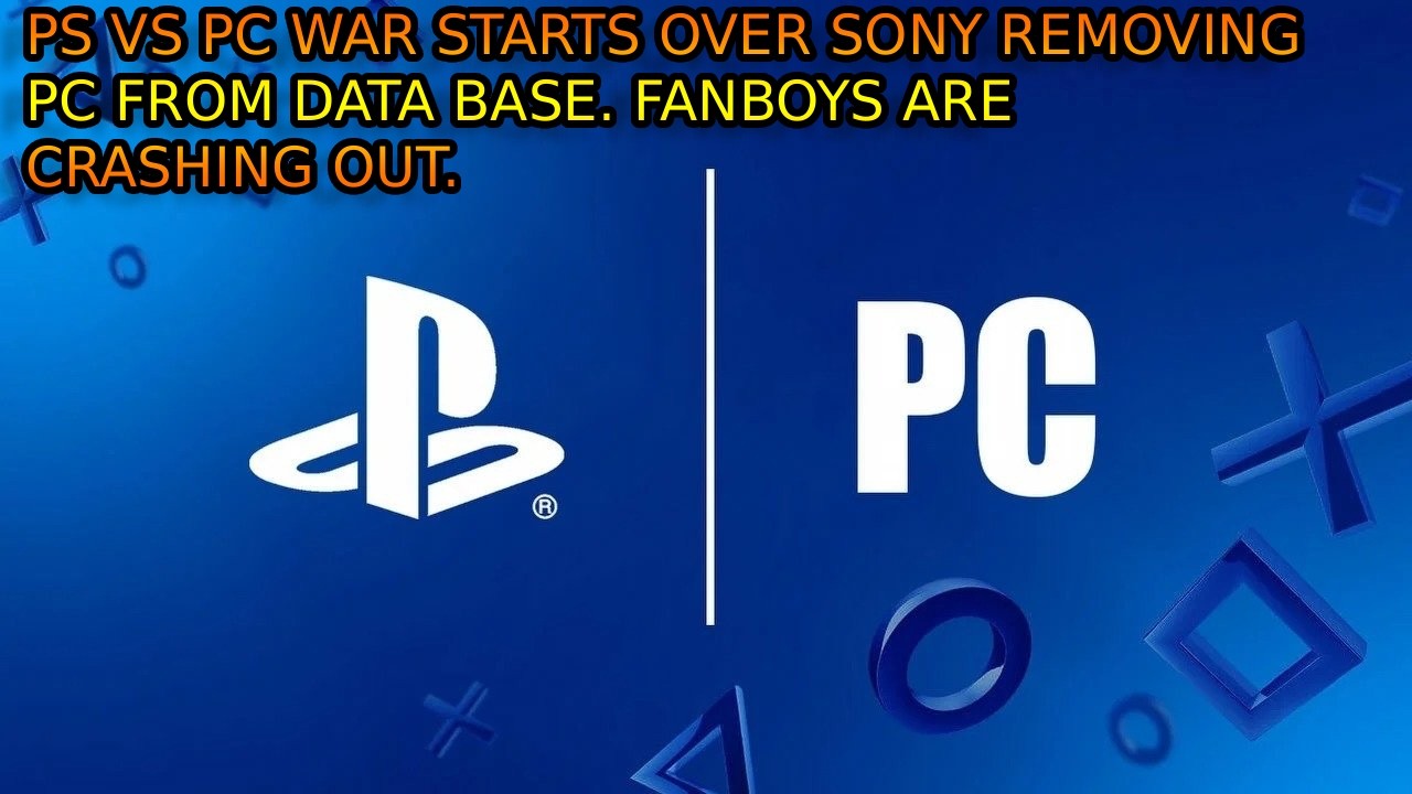 PlayStation Removing PC From Its Database Has Fanboys Crashing Out On Twitter.