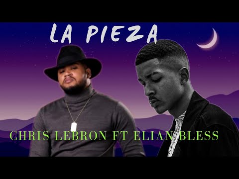 La Pieza - Chris Lebron Ft Elian Bless (Letra /Lyrics)