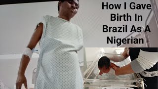 Child Birth In Brazil: Labour & Delivery Vlog|6 Hours Labour |Nigerian Living In Brazil