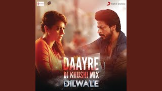 Daayre (DJ Khushi Mix) (From "Dilwale")