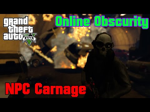Grand theft Auto V Online Obscurity Episode 14 NPC Carnage