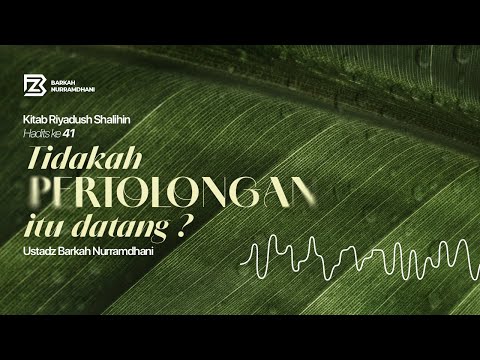 #45 Tidakkah Pertolongan Itu Datang? - Riyadhus Shalihin (Bab 3 : Hadits ke 41)