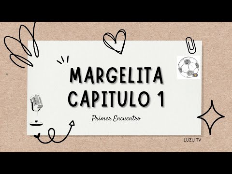 MARGELITA | CAPITULO 1 'Primer encuentro' | Jueves 21/08 #margelita
