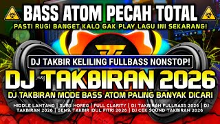 Download lagu 🥁 DJ TAKBIRAN 2026 FULLBASS TERBARU (3 JAM NONSTOP) mp3