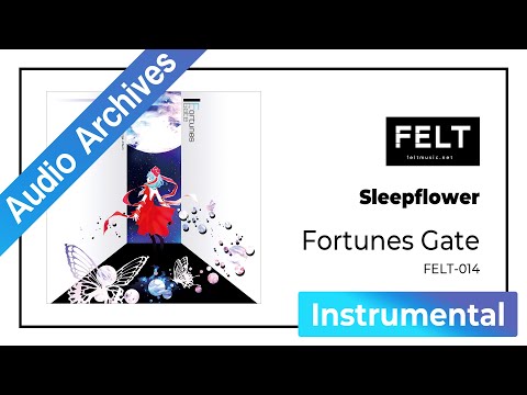 【FELT】05. Sleepflower（FELT-014 Fortunes Gate）[Audio Archives]