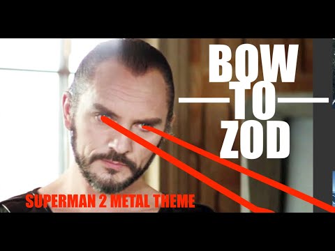 BOW TO ZOD (Kneel Before Zod) Superman 2 METAL theme