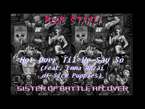 Blue Stahli - Not Over Til We Say So (feat. Emma Anzai of Sick Puppies) (Sister of Battle AI Cover)