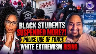 Black Students Suspended MORE, Police Use of Force & White Extremism Rising in Niagara
