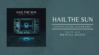 Hail The Sun &quot;Suffocating Syndrome&quot;