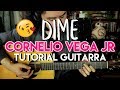 Dime - Cornelio Vega Jr. - Tutorial - Adornos - Acordes - Como tocar en Guitarra