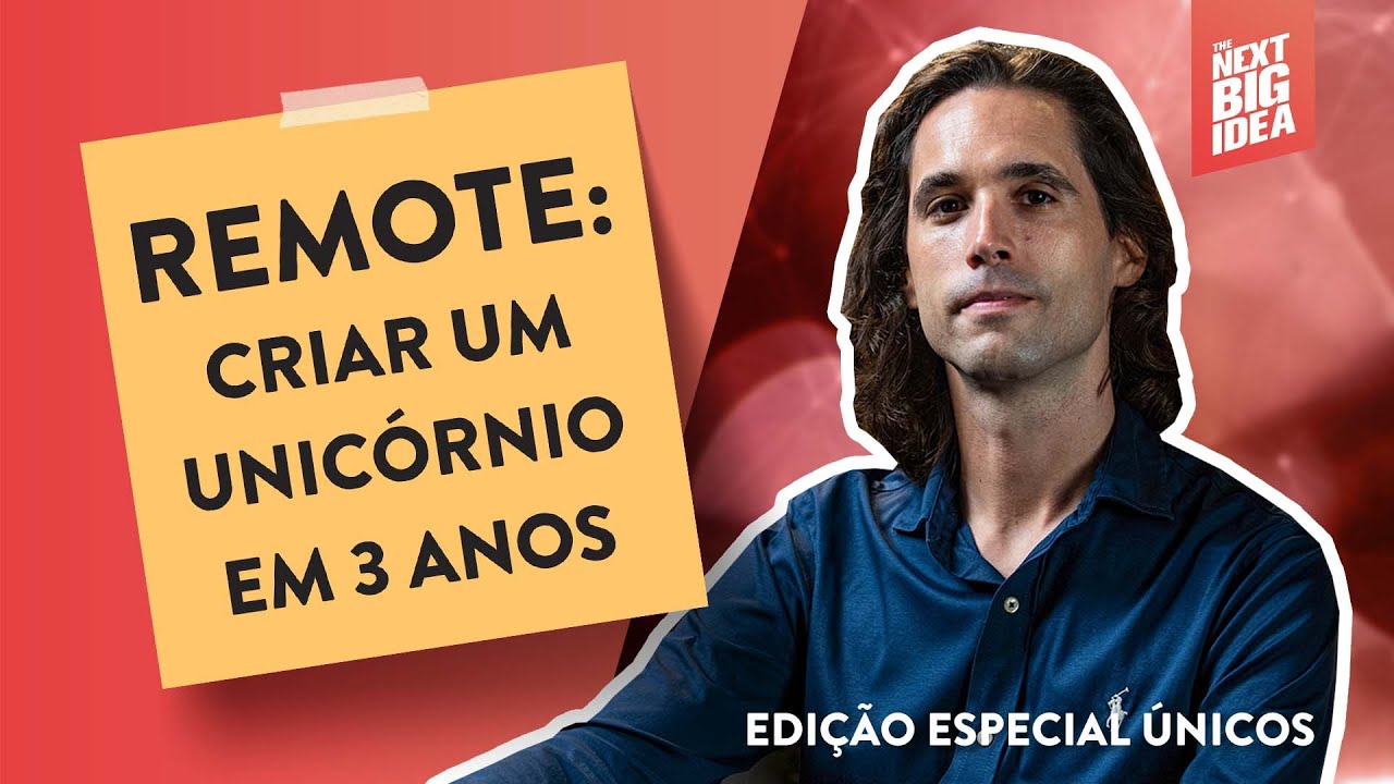 Remote: Como Criar um Unicórnio em 3 anos | Únicos (EP #9)