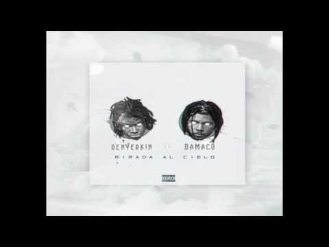 DENYERKIN x DAMACO - Mirada al cielo (EXPLICIT)