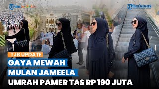 Tampil Syar'i seusai Dinikahi Ahmad Dhani, Intip Gaya Mulan Jameela saat Umrah, Tenteng Tas Mahal