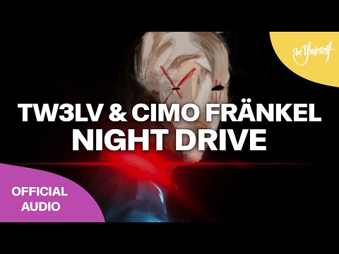 TW3LV & Cimo Fränkel - Night Drive (Official Audio) [Be Yourself]