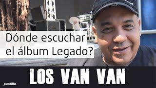 Los Van Van con Juan Carlos Formell. Dónde escuchar el nuevo álbum Legado?