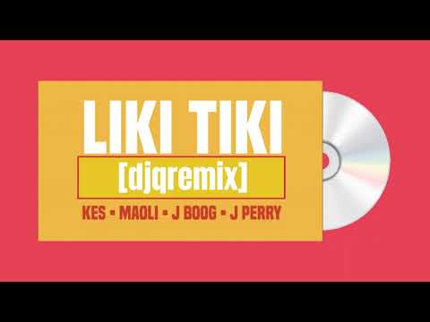 Kes x Maoli x  J Boog x J Perry -  Liki Tiki [djqremix]