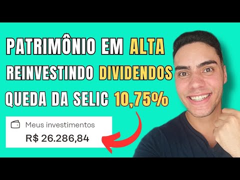 URGENTE | REINVESTINDO DIVIDENDOS APÓS QUEDA DA SELIC